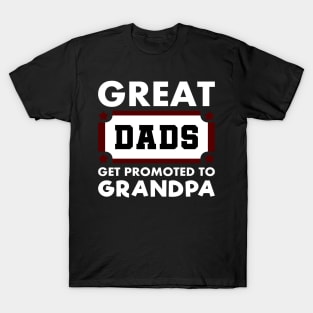 Great Dads Get Promoted To Grandpa Typography White T-Shirt